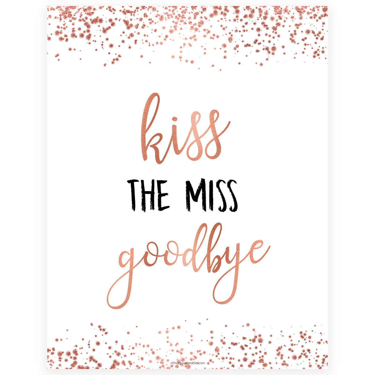 Kiss the Miss Goodbye Print - Rose Gold Foil