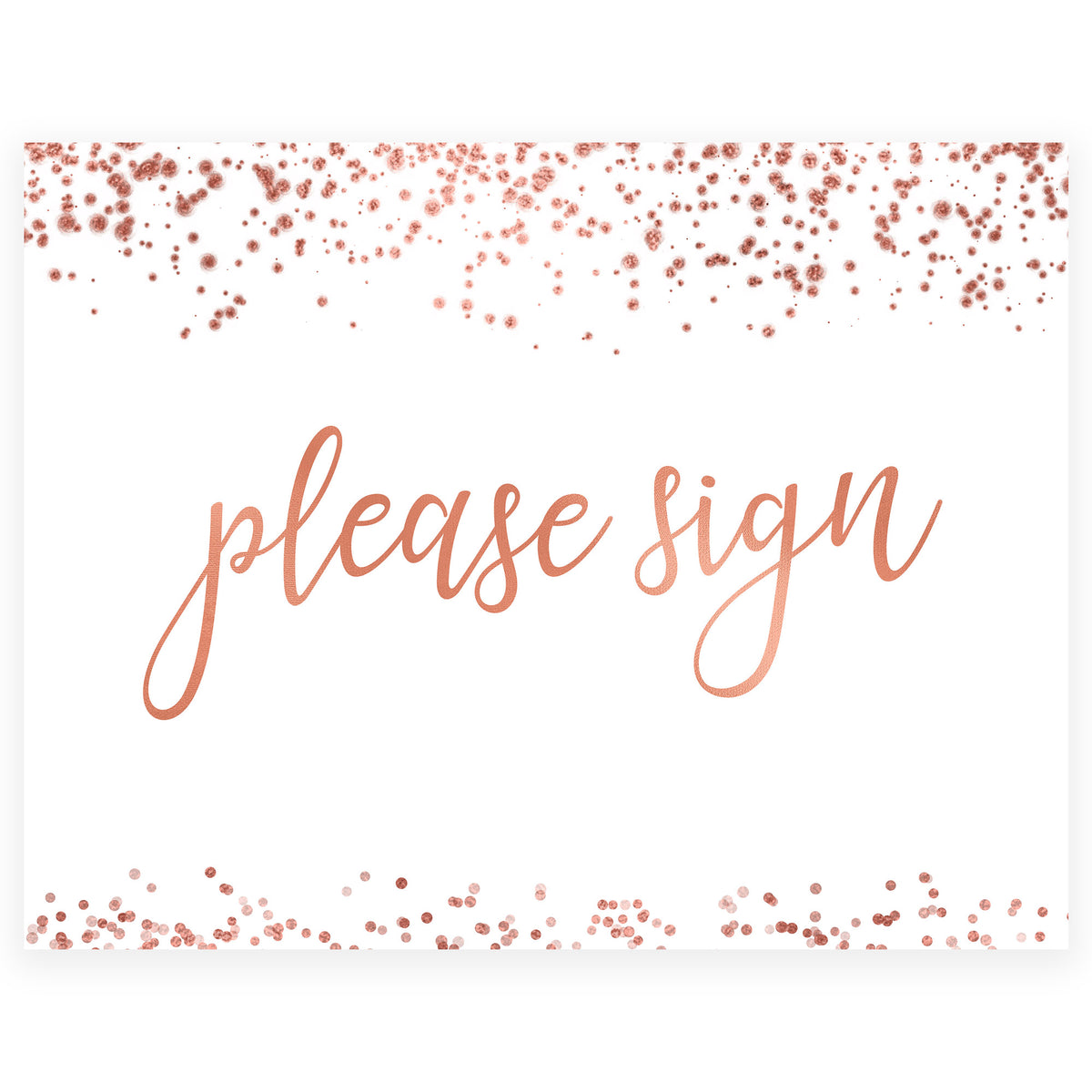 Please Sign - Rose Gold Foil