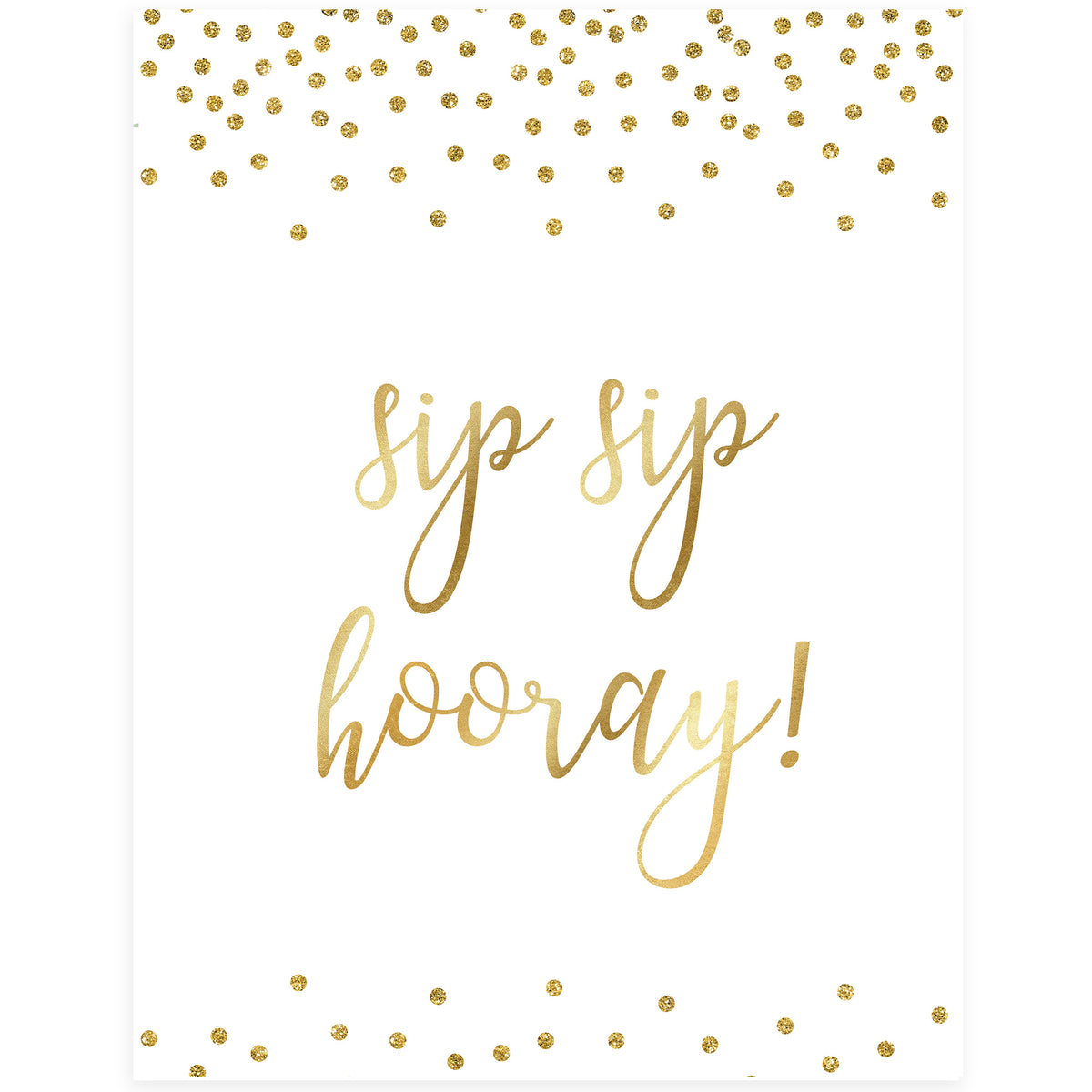 Sip Sip Hooray Sign - Gold Foil
